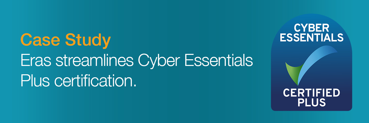 Case Study: Eras streamlines Cyber Essentials Plus certification